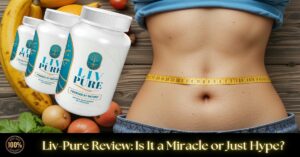 Read more about the article Liv-Pure Review: Is It a Miracle or Just Hype?